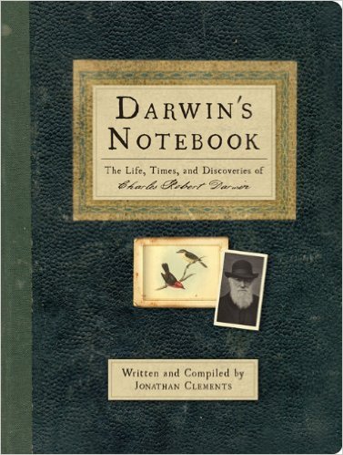 Darwin's Notebook -The Life, Times, and Discoveries of Charles Robert Darwin book
